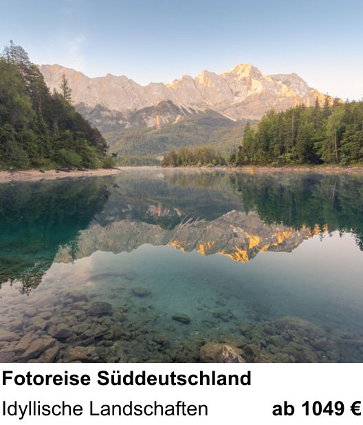 Naturnaher Foto-Workshop mit dem Thema Fotoreise Süddeutschland: Idyllische Landschaften